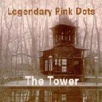 LEGENDARY PINK DOTS - The Tower