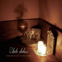 UNTO ASHES - The Blood of My Lady